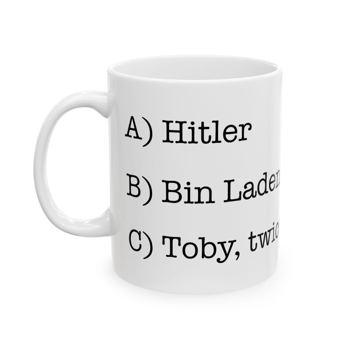 Toby twice?!? (11oz, 15oz)